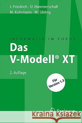 Das V-Modell(r) XT: Für Projektleiter Und Qs-Verantwortliche Kompakt Und Übersichtlich Friedrich, Jan 9783642014871 Springer - książka