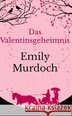 Das Valentinsgeheimnis Emily Murdoch 9781523839445 Createspace Independent Publishing Platform - książka