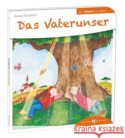 Das Vaterunser den Kindern erzählt Schwikart, Georg 9783766630056 Butzon & Bercker - książka