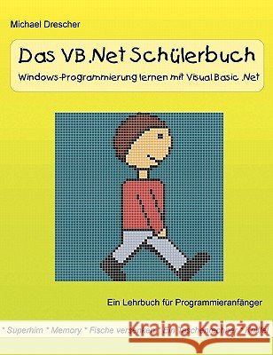 Das VB.Net Schülerbuch: Windows-Programmierung lernen mit Visual Basic.Net Drescher, Michael 9783833435423 Books on Demand - książka