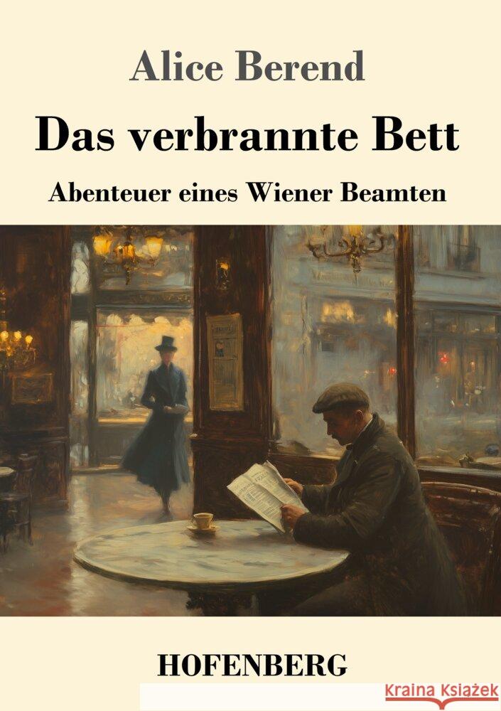 Das verbrannte Bett: Abenteuer eines Wiener Beamten Alice Berend 9783743750074 Henricus - Edition Deutsche Klassik Gmbh, Ber - książka