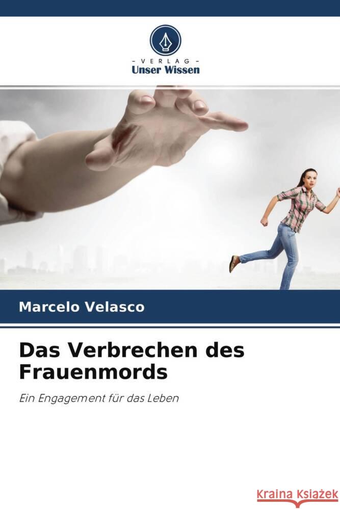 Das Verbrechen des Frauenmords Velasco, Marcelo 9786204470689 Verlag Unser Wissen - książka