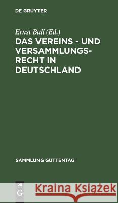 Das Vereins - und Versammlungs-Recht in Deutschland Ernst Ball 9783111226828 De Gruyter - książka