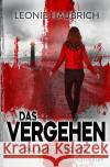 Das Vergehen Haubrich, Leonie 9783754974933 epubli