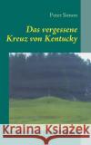 Das vergessene Kreuz von Kentucky Peter Simon 9783833487583 Books on Demand