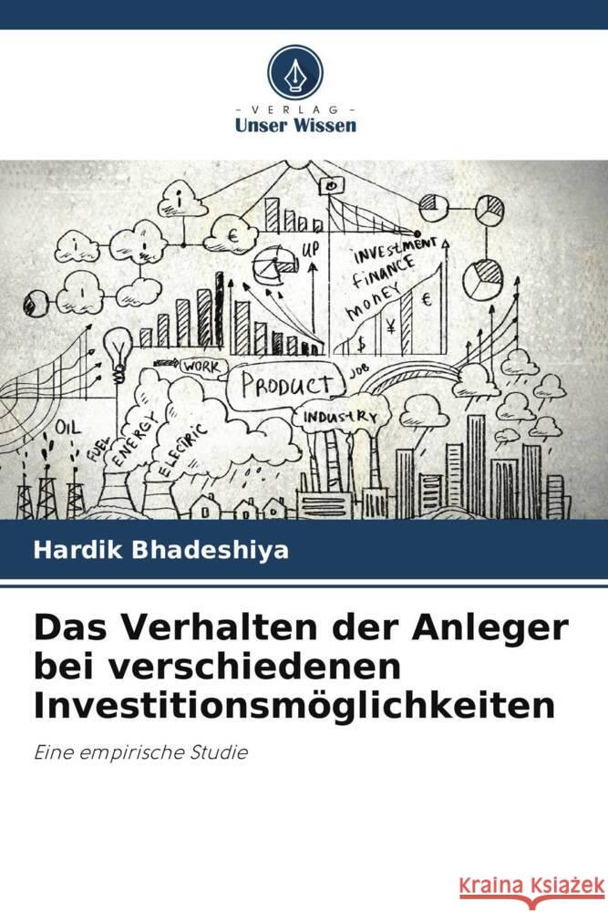 Das Verhalten der Anleger bei verschiedenen Investitionsm?glichkeiten Hardik Bhadeshiya 9786207418206 Verlag Unser Wissen - książka