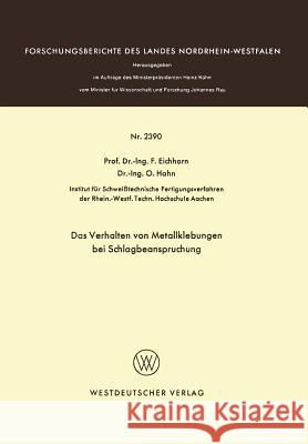Das Verhalten Von Metallklebungen Bei Schlagbeanspruchung Friedrich Eichhorn 9783531023908 Springer - książka