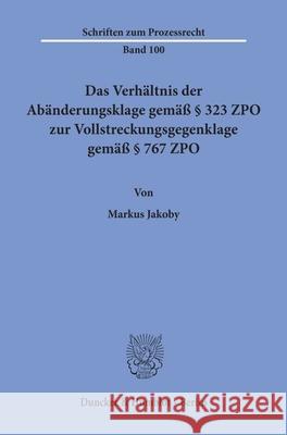 Das Verhaltnis Der Abanderungsklage Gemass 323 Zpo Zur Vollstreckungsgegenklage Gemass 767 Zpo Jakoby, Markus 9783428071715 Duncker & Humblot - książka