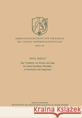 Das Verhältnis Von Kirche Und Staat Im Lande Nordrhein-Westfalen in Geschichte Und Gegenwart Mikat, Paul 9783663002406 Springer - książka