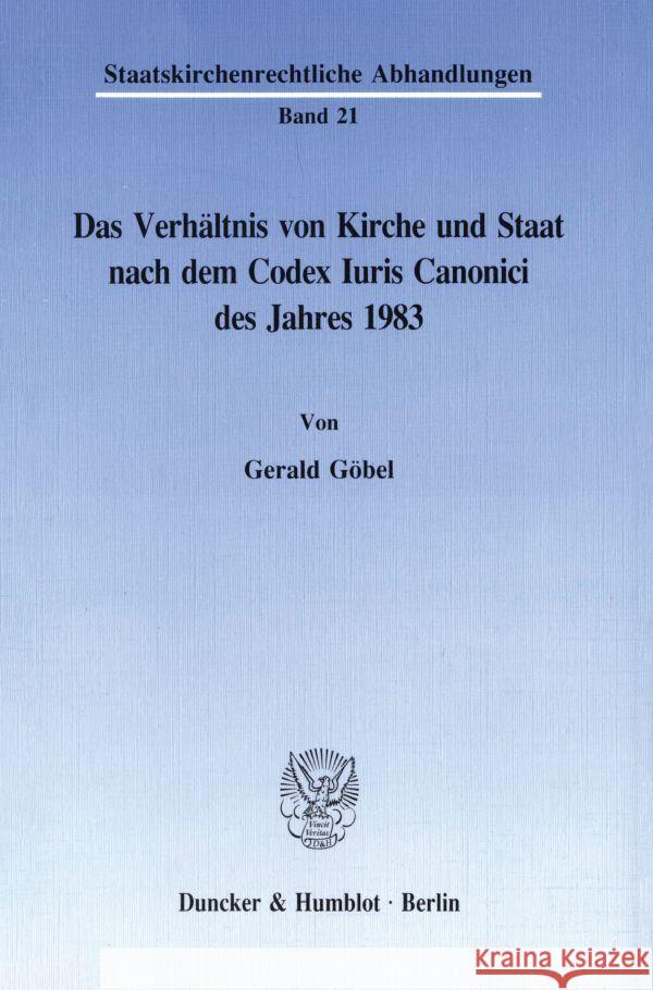 Das Verhaltnis Von Kirche Und Staat Nach Dem Codex Iuris Canonici Des Jahres 1983 Gobel, Gerald 9783428076796 Duncker & Humblot - książka