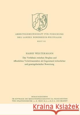 Das Verhältnis Zwischen Bergbau Und Öffentlichen Verkehrsanstalten ALS Gegenstand Richterlicher Und Gesetzgeberischer Bewertung Westermann, Harry 9783322981646 Vs Verlag Fur Sozialwissenschaften - książka