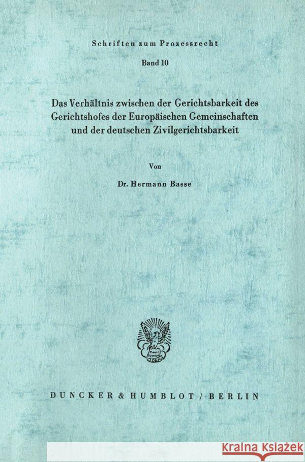 Das Verhaltnis Zwischen Der Gerichtsbarkeit Des Gerichtshofes Der Europaischen Gemeinschaften Und Der Deutschen Zivilgerichtsbarkeit Basse, Hermann 9783428017737 Duncker & Humblot - książka