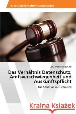 Das Verhältnis Datenschutz, Amtsverschwiegenheit und Auskunftspflicht Sander, Johannes Lukas 9783639404050 AV Akademikerverlag - książka