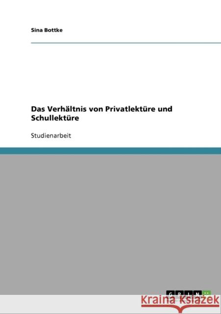 Das Verhältnis von Privatlektüre und Schullektüre Bottke, Sina 9783638655156 Grin Verlag - książka