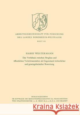 Das Verhältnis Zwischen Bergbau Und Öffentlichen Verkehrsanstalten ALS Gegenstand Richterlicher Und Gesetzgeberischer Bewertung Westermann, Harry 9783322981646 Vs Verlag Fur Sozialwissenschaften - książka