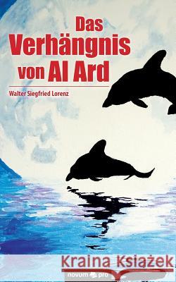 Das Verhängnis von Al Ard Walter Siegfried Lorenz 9783990641293 Novum Publishing - książka