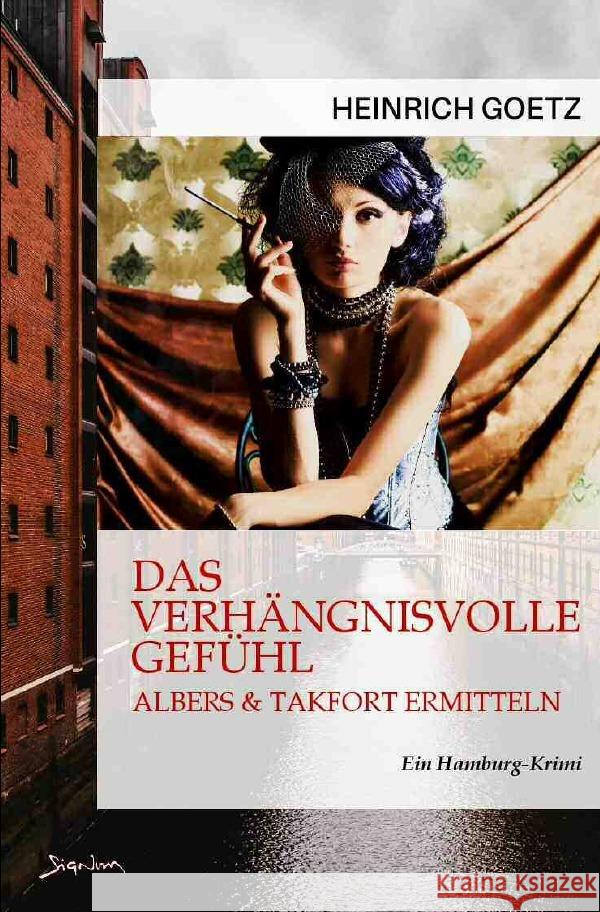 DAS VERHÄNGNISVOLLE GEFÜHL - ALBERS & TAKFORT ERMITTELN Goetz, Heinrich 9783756521166 epubli - książka