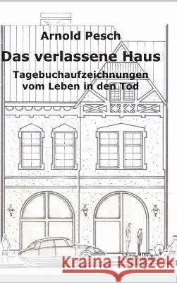 Das verlassene Haus Pesch, Arnold 9783849549671 Tredition - książka