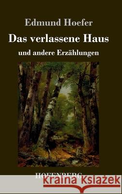 Das verlassene Haus: und andere Erzählungen Edmund Hoefer 9783743734180 Hofenberg - książka