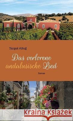 Das verlorene andalusische Lied Altug, Turgut 9783347264960 tredition - książka