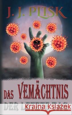 Das Vermächtnis: 3. Der letzte Tag J J Plisk 9783751969758 Books on Demand - książka