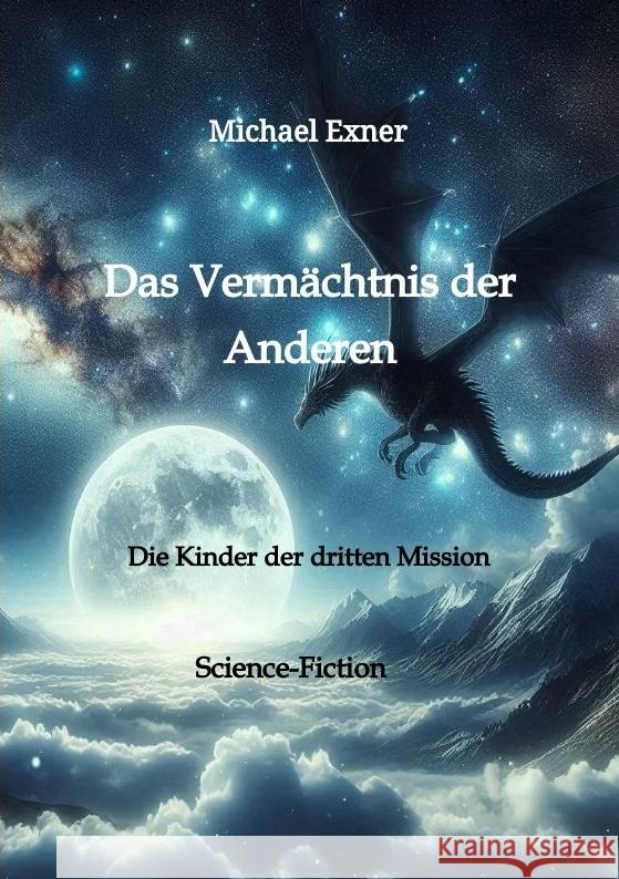 Das Verm?chtnis der Anderen: Die Kinder der dritten Mission Michael Exner 9783384337986 Tredition Gmbh - książka
