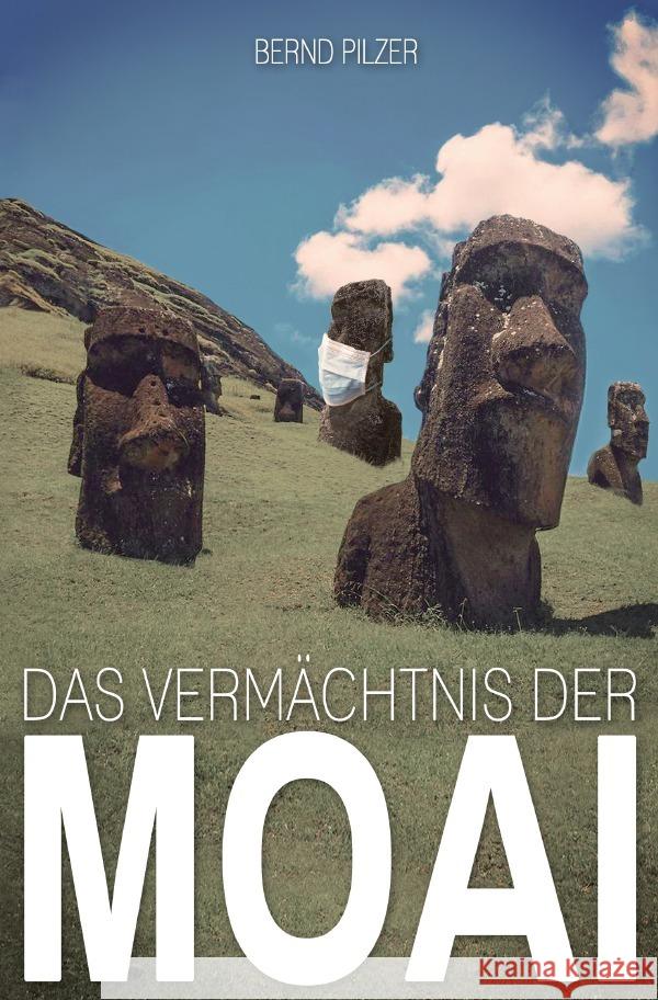 Das Vermächtnis der Moai Pilzer, Bernd 9783756552252 epubli - książka