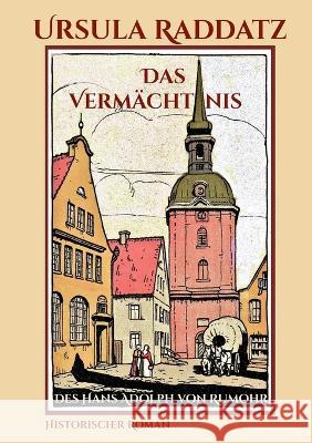 Das Verm?chtnis: des Hans Adoph von Rumohr Ursula Raddatz 9783756897360 Books on Demand - książka