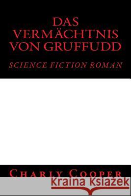 Das Vermächtnis von Gruffudd Cooper, Charly 9781548175238 Createspace Independent Publishing Platform - książka