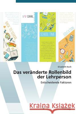 Das veränderte Rollenbild der Lehrperson Koch Elisabeth 9783639727876 AV Akademikerverlag - książka