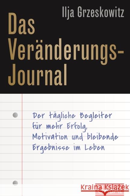 Das Veränderungs-Journal : Der tägliche Begleiter für mehr Erfolg, Motivation und bleibende Ergebnisse im Leben Grzeskowitz, Ilja 9783869366661 GABAL - książka