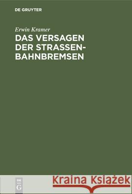 Das Versagen Der Straßenbahnbremsen Erwin Kramer 9783486731941 Walter de Gruyter - książka