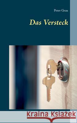 Das Versteck: Ein Schweizer Krimi Peter Grau 9783748180425 Books on Demand - książka