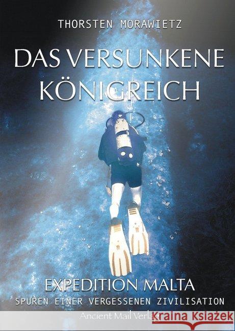 Das versunkene Königreich : Expedition Malta - Spuren einer vergessenen Zivilisation Morawietz, Thorsten 9783956522765 Ancient Mail Verlag - książka