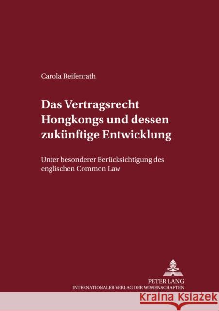 Das Vertragsrecht Hongkongs Und Dessen Zukuenftige Entwicklung: Unter Besonderer Beruecksichtigung Des Englischen Common Law Magnus, Ulrich 9783631545942 Lang, Peter, Gmbh, Internationaler Verlag Der - książka