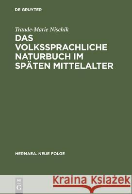 Das volkssprachliche Naturbuch im späten Mittelalter Nischik, Traude-Marie 9783484150485 Max Niemeyer Verlag - książka