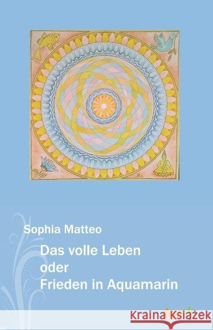 Das volle Leben oder Frieden in Aquamarin Sophia Matteo 9783962405694 Tao.de in J. Kamphausen - książka