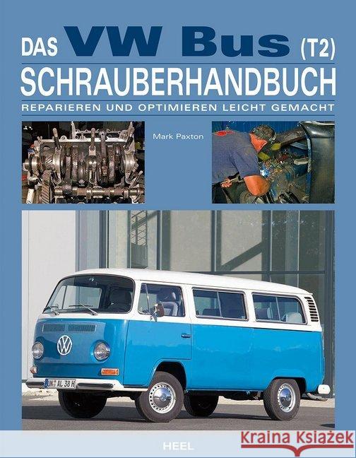Das VW Bus (T2) Schrauberhandbuch : Reparieren und Optimieren leicht gemacht Paxton, Mark 9783868526998 Heel - książka