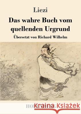 Das wahre Buch vom quellenden Urgrund Liezi   9783743707955 Hofenberg - książka