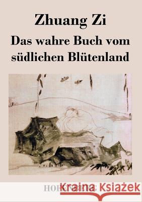 Das wahre Buch vom südlichen Blütenland Zhuang Zi   9783843022200 Hofenberg - książka