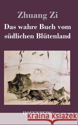 Das wahre Buch vom südlichen Blütenland Zhuang Zi 9783843022217 Hofenberg - książka