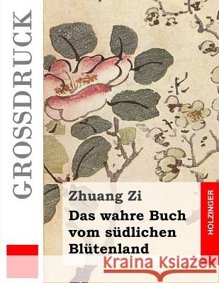 Das wahre Buch vom südlichen Blütenland (Großdruck) Zi, Zhuang 9781491285459 Createspace - książka