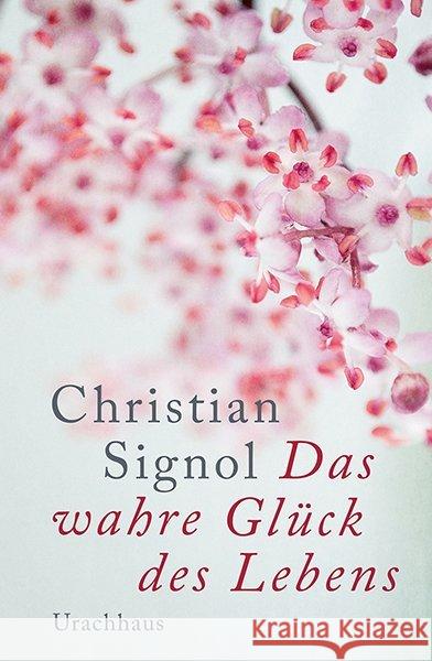 Das wahre Glück des Lebens Signol, Christian 9783825178468 Urachhaus - książka