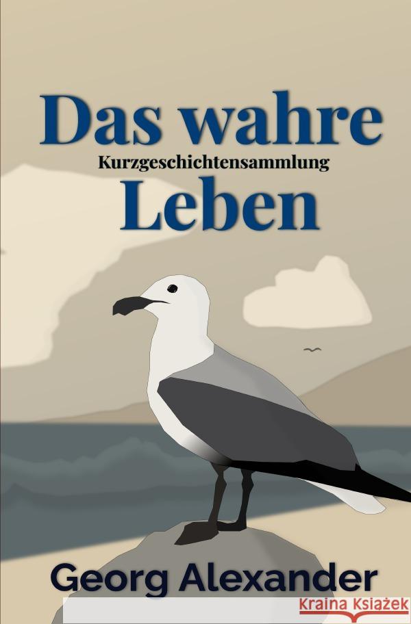 Das wahre Leben Alexander, Georg 9783819748936 epubli - książka