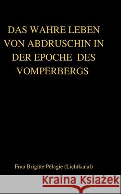 DAS WAHRE LEBEN VON ABDRUSCHIN IN DER EPOCHE DES VOMPERBERGS (hardcover) P 9781716023828 Lulu.com - książka