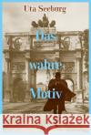 Das wahre Motiv Seeburg, Uta 9783365001660 HarperCollins Hamburg