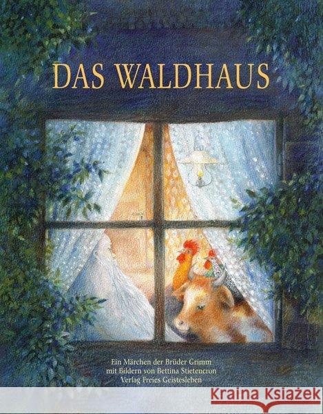 Das Waldhaus : Ein Märchen Grimm, Wilhelm Grimm, Jacob Stietencron, Bettina 9783772515668 Freies Geistesleben - książka