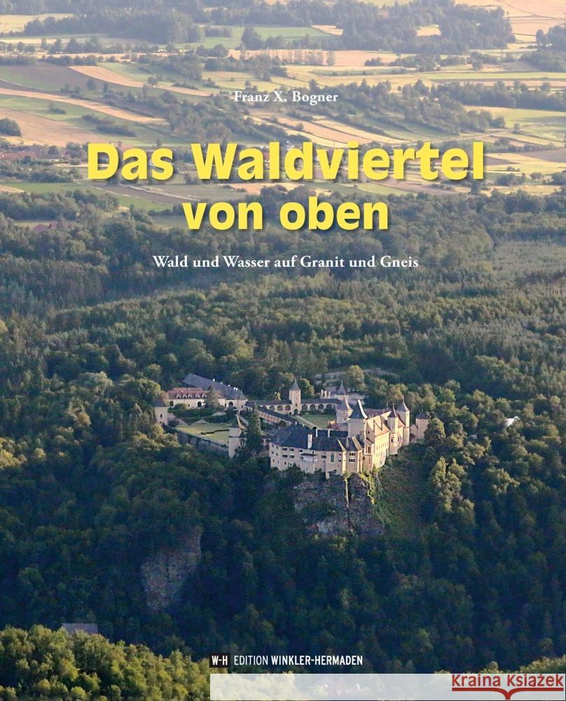 Das Waldviertel von oben Bogner, Franz X. 9783950553413 Edition Winkler-Hermaden - książka