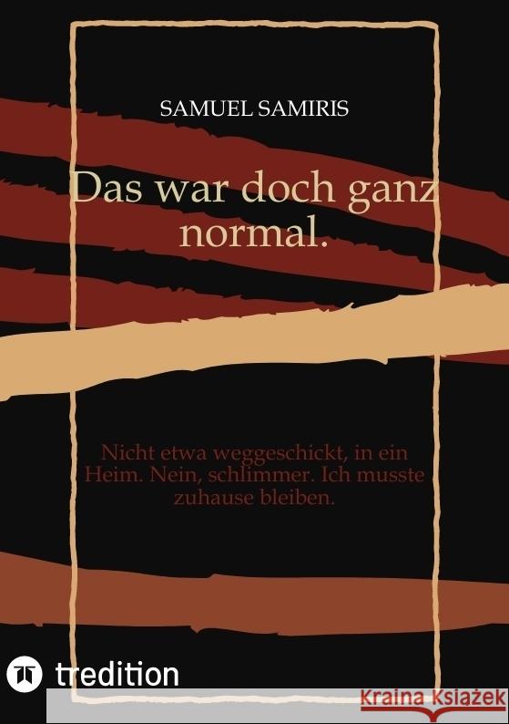 Das war doch ganz normal. Samiris, Samuel 9783384003591 tredition - książka