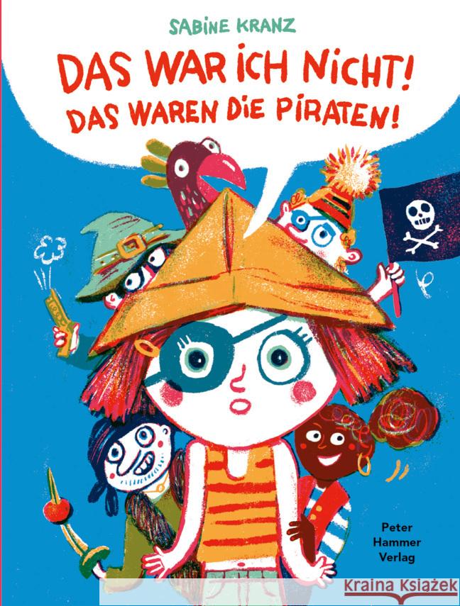 Das war ich nicht! Das waren die Piraten! Kranz, Sabine 9783779507857 Peter Hammer Verlag - książka